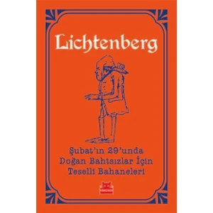 Şubat'In 29'unda Doğan Bahtsızlar İçin Teselli Bahaneleri - Georg Christoph Lichtenberg