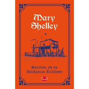Maurıce, Ya Da Balıkçının Kulübesi - Mary Shelley