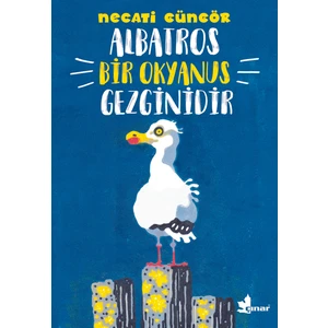 Albatros Bir Okyanus Gezginidir:Hayvanların Sır Dolu Dünyası - Necati Güngör