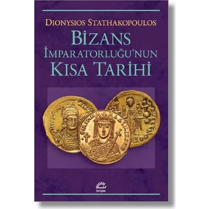 Bizans İmparatorluğu’nun Kısa Tarihi - Dionysios Stathakopoulos