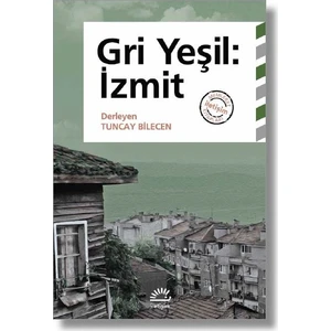 Gri Yeşil: İzmit - Tuncay Bilecen