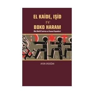 El Kaide Ve Boko Haram Eser Alt Başlığı :Dini Motifli Terörizm Ve Finansal Kaynakları - Aydın Erdoğan