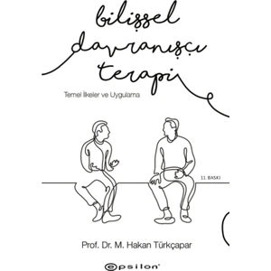 Epsilon Yayınevi Bilişsel Davranışçı Terapi: Temel İlkeler Ve Uygulama - Hakan Türkçapar