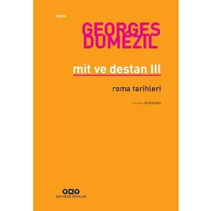 Mit Ve Destan III – Roma Tarihleri - Georges Dumezil