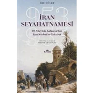 İran Seyahatnamesi 10. Yüzyılda Kafkasya'dan Fars Körfezi'Ne Yolculuk, 953955 - Ebu Dülef