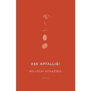 Aşk Aptallığı - Wilhelm Genazino