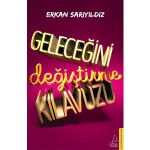 Geleceğini Değiştirme Kılavuzu - Erkan Sarıyıldız