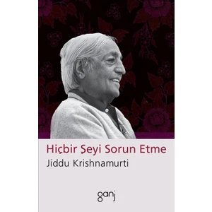 Hiçbir Şeyi Sorun Etme - J. Krishnamurti