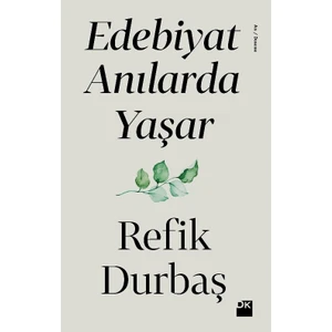 Edebiyat Anılarda Yaşar - Refik Durbaş