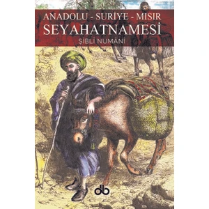 Anadolu – Suriye – Mısır Seyahatnamesi - Şibli Numani