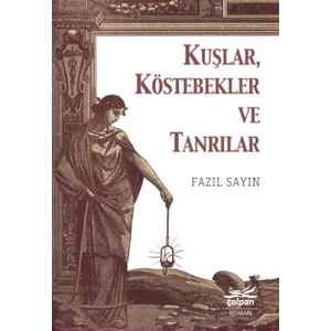 Kuşlar, Köstebekler Ve Tanrılar  - Fazıl Sayın