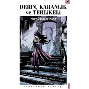 Derin, Karanlık ve Tehlikeli - Mary Downing Hahn