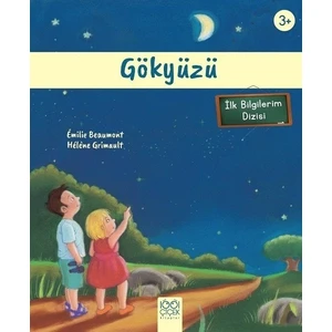 İlk Bilgilerim - Gökyüzü - Emilie Beaumont - Helene Grimault