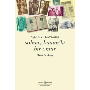 Solmaz Hanım’la Bir Ömür - İlhan Berktay