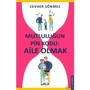 Mutluluğun Pin Kodu: Aile Olmak - Cevher Sönmez