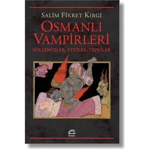 Osmanlı Vampirleri:Söylenceler, Etkiler, Tepkiler - Salim Fikret Kırgi
