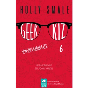 Geek Kız 6: Sonsuza Kadar Geek -  Holly Smale