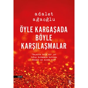 Öyle Kargaşada Böyle Karşılamalar - Adalet Ağaoğlu