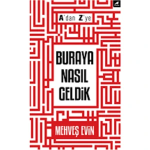 A'Dan Z'Ye Buraya Nasıl Geldik