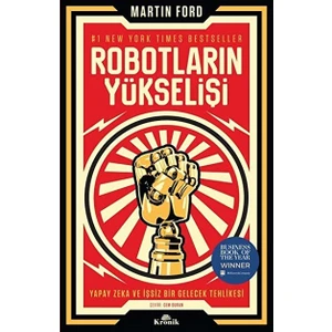 Robotların Yükselişi :Yapay Zeka Ve İşsiz Bir Gelecek Tehlikesi - Martin Ford