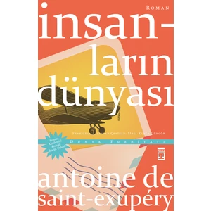 İnsanların Dünyası -  Antoine de Saint-Exupery