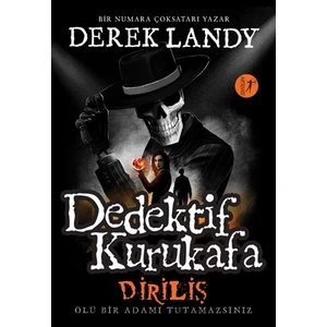 Dedektif Kurukafa Diriliş Ölü Bir Adamı Tutamazsınız -Ciltli - Derek Landy