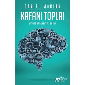 Kafanı Topla!-Zihinsel Hazırlık Bilimi - Daniel Mcginn