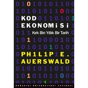 Yeni Çıkan Kod Ekonomisi Kırk Bin Yıllık Bir Tarih - Philip E. Auerswald 