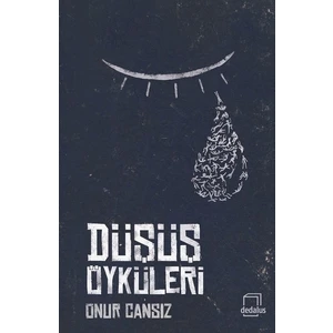 Düşüş Öyküleri - Onur Cansız