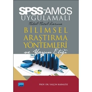 SPSS ve AMOS Uygulamalı Bilimsel Araştırma Yöntemleri ve Yayın Etiği