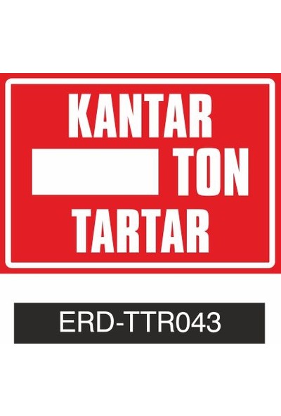 Kantar….Ton Tartar - İş Güvenliği Levhası ( 25x35 cm PVC MALZEME )