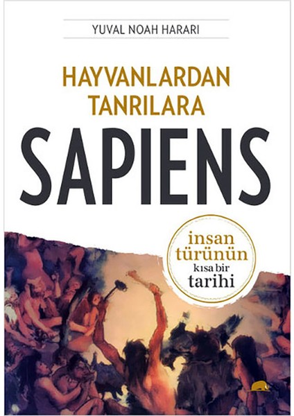 Hayvanlardan Tanrılara: Sapiens - İnsan Türünün Kısa Bir Tarihi - Yuval Noah Harari