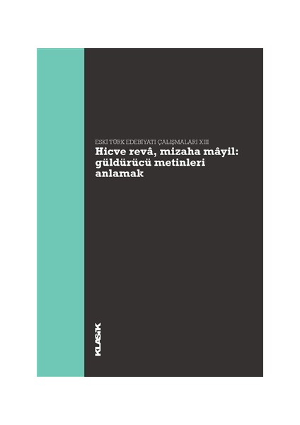 Hicve Reva, Mizaha Mayil Güldürücü Metinleri Anlamak - Eski Türk Edebiyatı Çalışmaları 13
