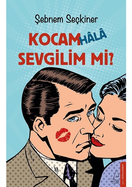 Kocam Hâlâ Sevgilim Mi? - Şebnem Seçkiner