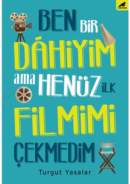 Ben Bir Dahiyim Ama Henüz İlk Filmimi Çekmedim - Turgut Yasalar