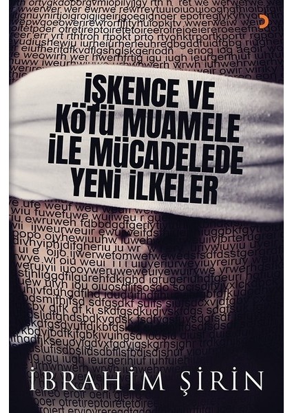 İşkence Ve Kötü Muamele İle Mücadelede Yeni İlkeler - İbrahim Şirin