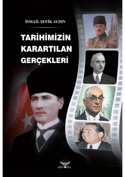 Tarihimizin Karartılan Gerçekleri - İsmail Şefik Aydın