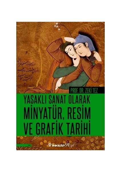 Yasaklı Sanat Olarak Minyatür, Resim Ve Grafik Tarihi - Zeki Tez