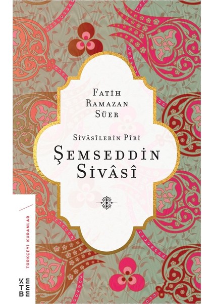 Sivasilerin Piri Şemseddin Sivasi - Fatih Ramazan Süer