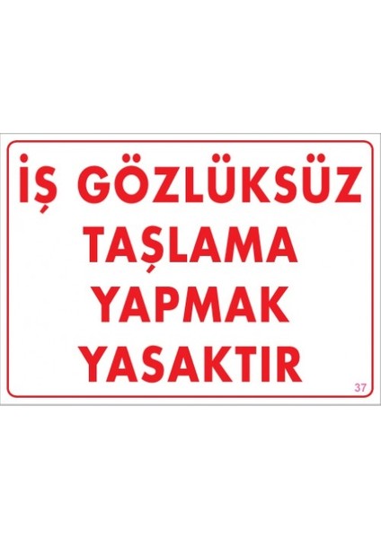 Uyarı Levhaları "İş Gözlüksüz Taşlama Yapmak Yasaktır" Pvc 25*35