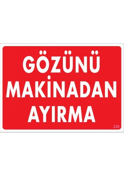 Uyarı Levhaları "Gözünü Makinadan Ayırma" Pvc 25*35