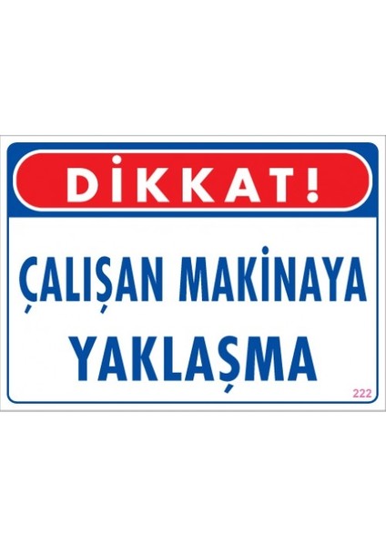 Uyarı Levhaları "Çalışan Makinaya Yaklaşma" Pvc 25*35