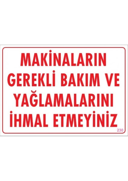 Uyarı Levhaları "Makinaların Gerekli Bakım Ve Yağlamalarını İhmal Etmeyiniz" Pvc 25*35