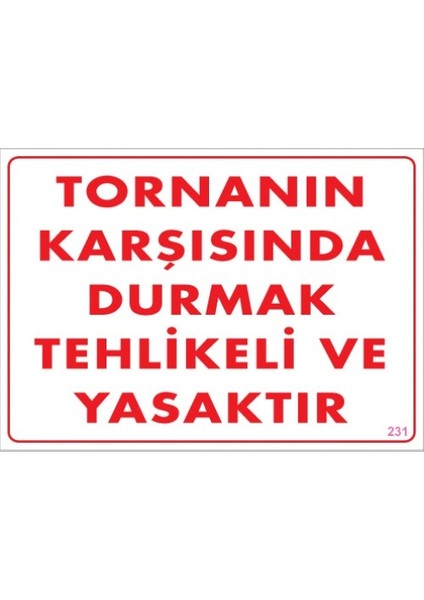 Uyarı Levhaları "Tornanın Karşısında Durmak Tehlikeli Ve Yasaktır" Pvc 25*35