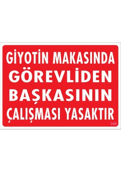 Uyarı Levhaları "Giyotin Makasında Görevliden Başkasının Çalışması Yasaktır" Pvc 25*35