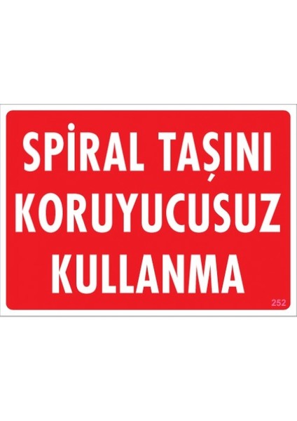 Uyarı Levhaları "Spiral Taşını Koruyucusuz Kullanma" Pvc 25*35