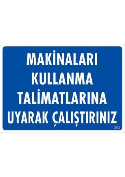 Uyarı Levhaları "Makinaları Kullanma Talimatlarına Uyarak Çalıştırınız" Pvc 25*35