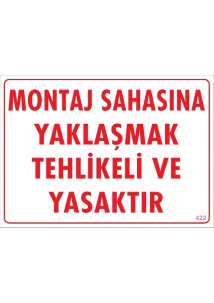 Uyarı Levhaları ''Montaj Sahasına Yaklaşmak Tehlikeli Ve Yasaktır'' Pvc 25*35