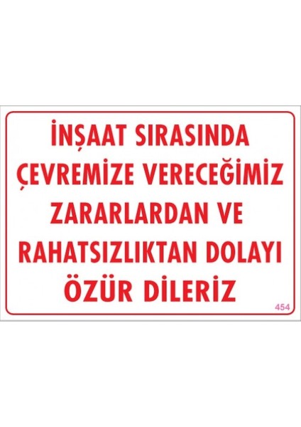 Uyarı Levhaları ''İnşaat Sırasında Çevremize Vereceğimiz Zararlardan Ve Rahatsızlıktan Dolayı Özür Dileriz'' Pvc 25*35