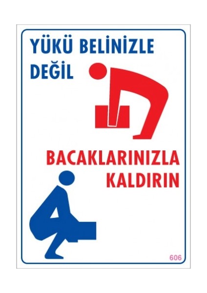 Uyarı Levhaları ''Yükü Elinizle Değil Bacaklarınızla Kaldırın'' Pvc 25*35